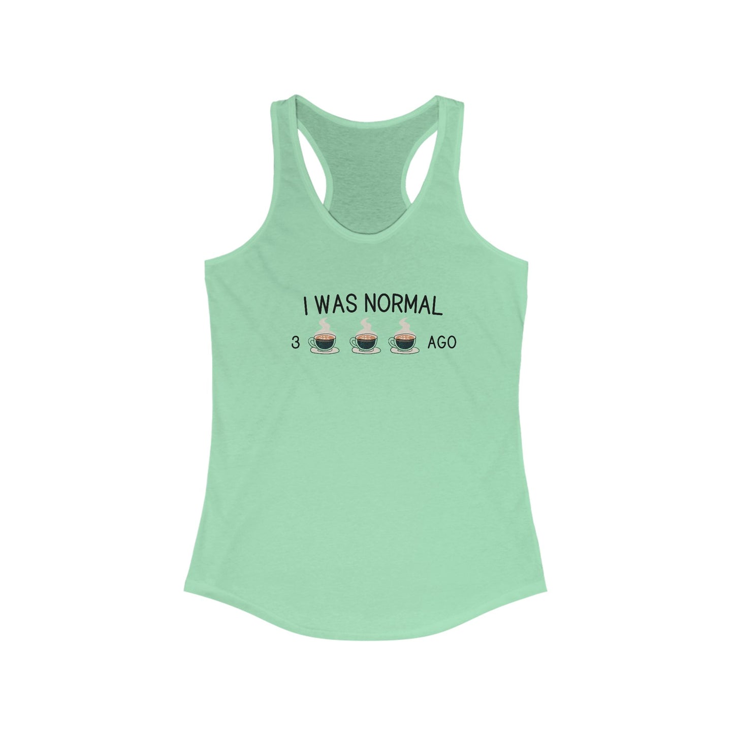 Funny Coffee Lover Racerback Tank Top - "I Was Normal 3 Cups Ago"