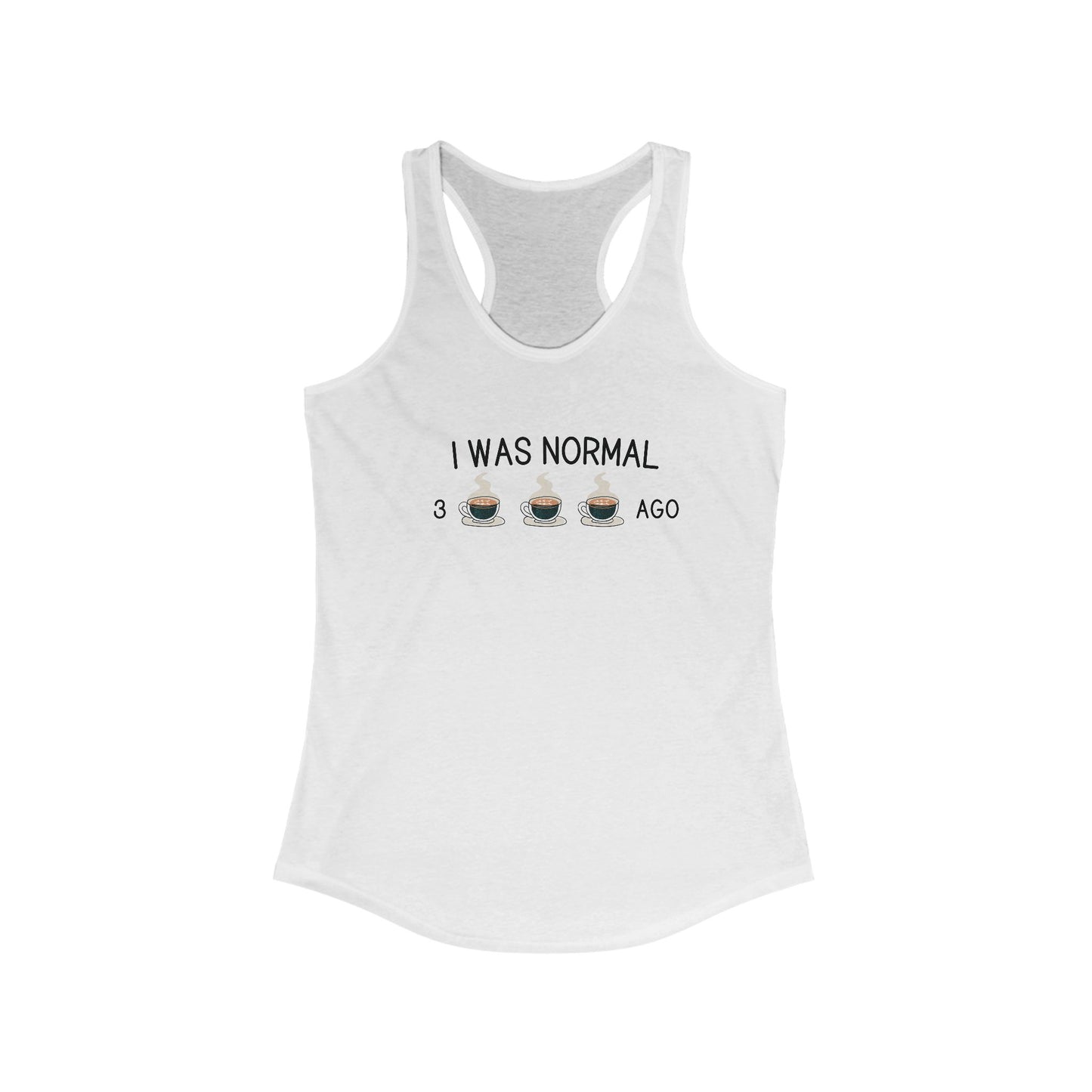 Funny Coffee Lover Racerback Tank Top - "I Was Normal 3 Cups Ago"