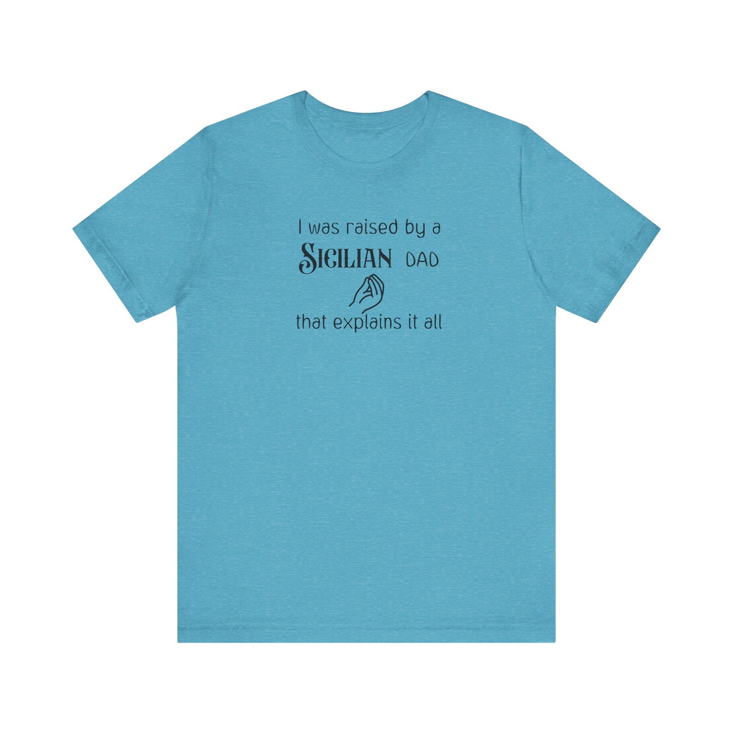 Hilarious Adult Tee Shirt - Raised by a Sicilian Dad