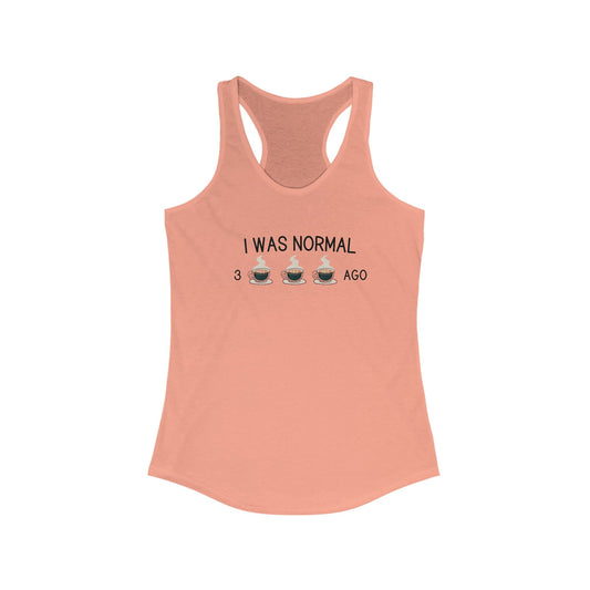 Funny Coffee Lover Racerback Tank Top - "I Was Normal 3 Cups Ago"