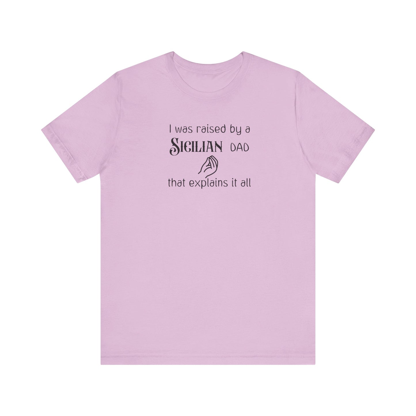 Hilarious Adult Tee Shirt - Raised by a Sicilian Dad